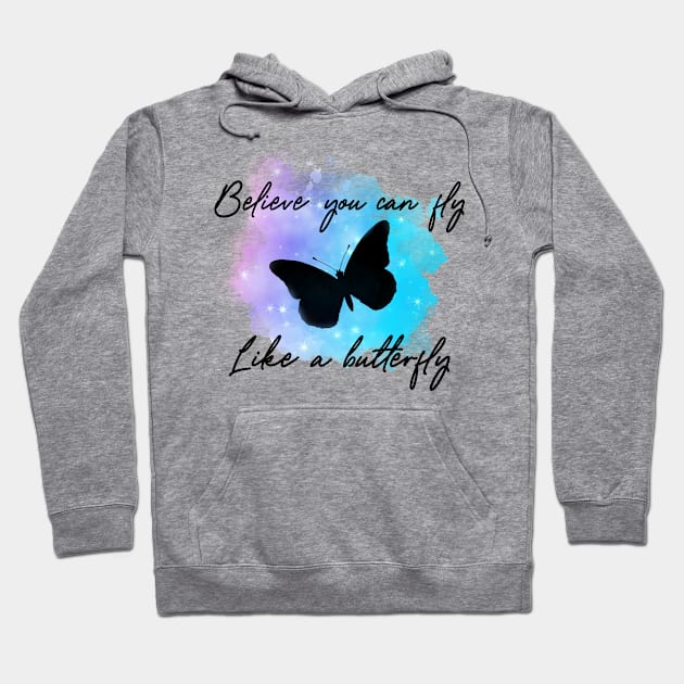 Believe you can fly like a butterfly Hoodie by RosegoldDreams